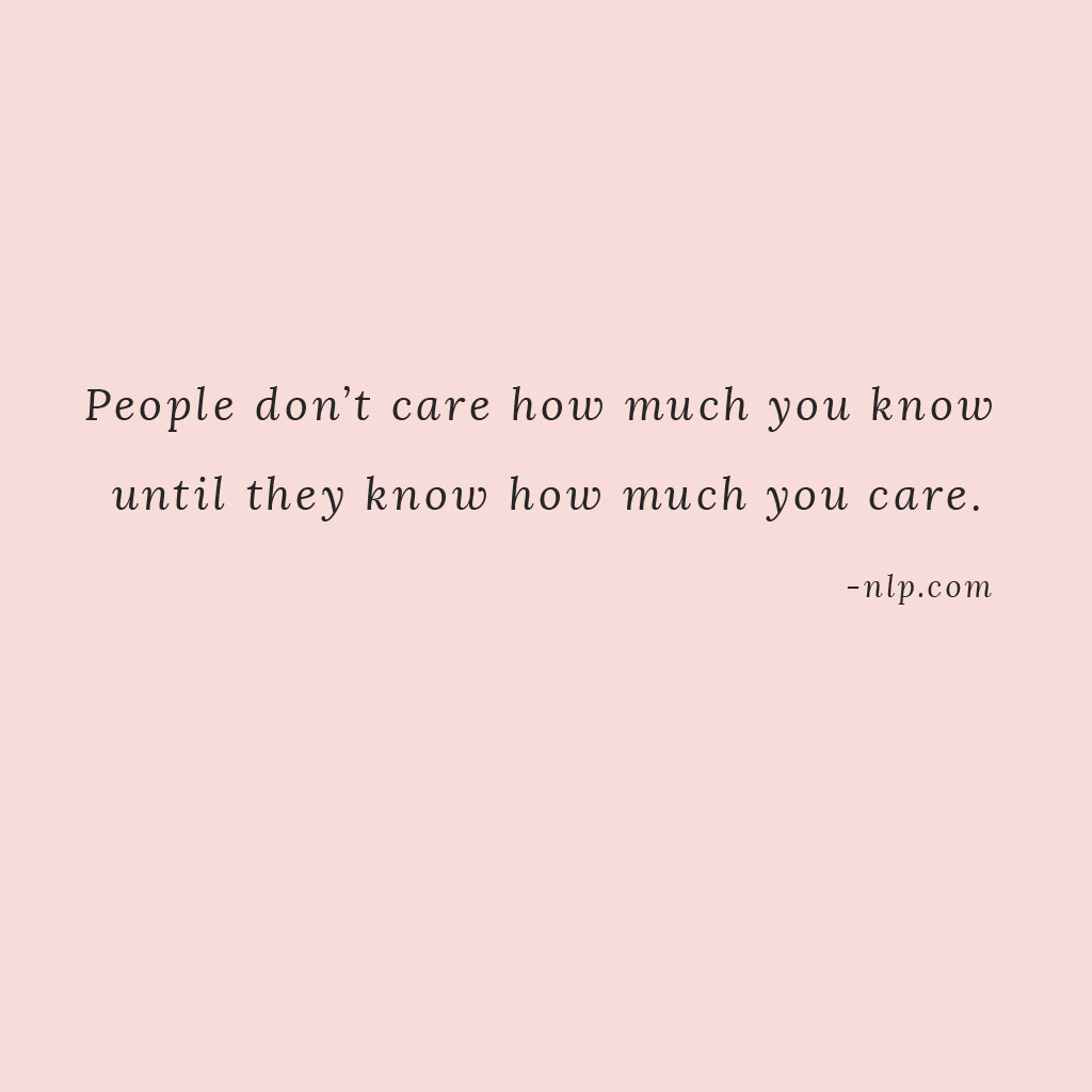 People don't care how much you know, until they know how much you care